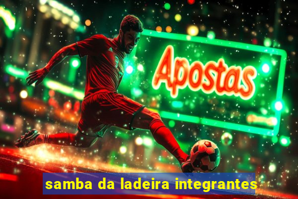 samba da ladeira integrantes